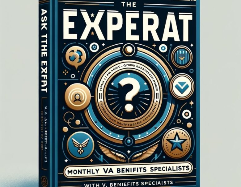 Ask the Expert Monthly Q&A with VA Benefits Specialists