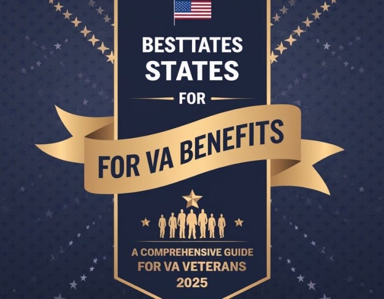 Best States for VA Benefits A Comprehensive Guide for Veterans 2025